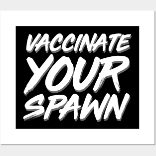 Vaccinate Your Spawn White Posters and Art